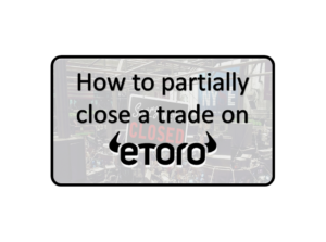 UPDATED: How to close only part of a trade on eToro