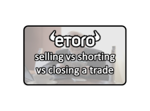 Selling vs shorting vs closing trades on eToro